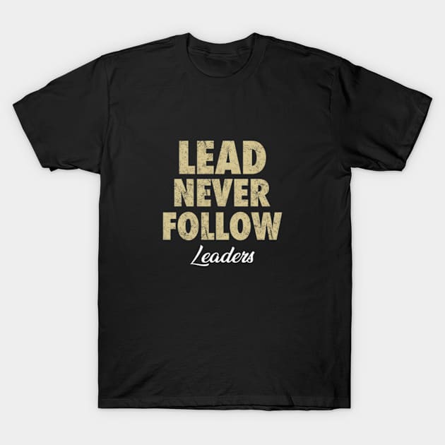 Lead Never Follow T-Shirt by DarkStile